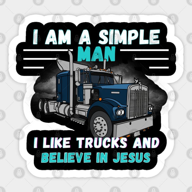 I am a Simple Man I Like Trucks and Believe in Jesus Sticker by mebcreations